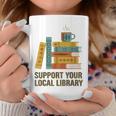 Support Your Local Library Librarian And Book Reader Graphic Graphic Print Coffee Mug Unique Gifts Support Your Local Library Librarian And Book Reader Graphic Graphic Print Coffee Mug Unique Gifts