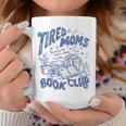 Tired Moms Book Club Coffee Mother's Day Bookish Booktrovert Graphic Print Coffee Mug Unique Gifts