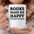 Trendy Books Make Me Happy Attitude Humour Graphic Print Coffee Mug Unique Gifts Trendy Books Make Me Happy Attitude Humour Graphic Print Coffee Mug Unique Gifts