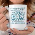 i Tried To Form a Gang But It Turned Into a Book Club Graphic Print Coffee Mug Unique Gifts i Tried To Form a Gang But It Turned Into a Book Club Graphic Print Coffee Mug Unique Gifts