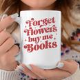 Valentine Bookish Love Quote Forget Flowers Buy Me Books Premium Tri-Blend Graphic Print Coffee Mug Unique Gifts Valentine Bookish Love Quote Forget Flowers Buy Me Books Premium Tri-Blend Graphic Print Coffee Mug Unique Gifts