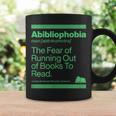 Abibliophobia The Fear Of Running Out Of Books To Read Graphic Print Coffee Mug Gifts ideas