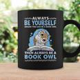 Always Be Yourself Unless You Can Be A Book Owl Graphic Print Coffee Mug Gifts ideas
