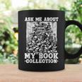 Ask Me About My Book Collection Bookworm Reading Book Graphic Print Coffee Mug Gifts ideas Ask Me About My Book Collection Bookworm Reading Book Graphic Print Coffee Mug Gifts ideas
