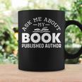 Ask Me About My Book Published Author Author Graphic Print Coffee Mug Gifts ideas