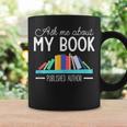 Ask About My Book Published Author Journalist Scriptwriter Graphic Print Coffee Mug Gifts ideas