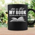 Ask Me About My Book Published Author Writer Graphic Print Coffee Mug Gifts ideas