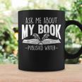 Ask Me About My Book Published Writer Novelist Best Author Graphic Print Coffee Mug Gifts ideas Ask Me About My Book Published Writer Novelist Best Author Graphic Print Coffee Mug Gifts ideas