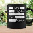 Ban Bigots Not Books Graphic Print Coffee Mug Gifts ideas Ban Bigots Not Books Graphic Print Coffee Mug Gifts ideas