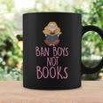 Ban Boys Not Books Cute Feminist Literacy Advocate Graphic Print Coffee Mug Gifts ideas Ban Boys Not Books Cute Feminist Literacy Advocate Graphic Print Coffee Mug Gifts ideas