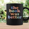 The Book Was Better Bookworm Literature Book Lover Graphic Print Coffee Mug Gifts ideas