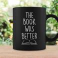 The Book Was Better Literary Reading Teacher LIbrarian Graphic Print Coffee Mug Gifts ideas