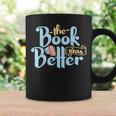The Book Was Better Literature Reading Graphic Print Coffee Mug Gifts ideas