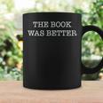 The Book Was Better Reader Vs Movie Graphic Print Coffee Mug Gifts ideas