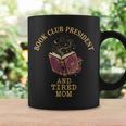 Book Club President Tired Mom Mother Reading Literary Graphic Print Coffee Mug Gifts ideas Book Club President Tired Mom Mother Reading Literary Graphic Print Coffee Mug Gifts ideas