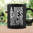 A Book Dies Every Time You Watch Reality Tv Graphic Print Coffee Mug Gifts ideas A Book Dies Every Time You Watch Reality Tv Graphic Print Coffee Mug Gifts ideas