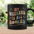 Book Lover My Weekend Is All Booked Librarian Teacher Graphic Print Coffee Mug Gifts ideas Book Lover My Weekend Is All Booked Librarian Teacher Graphic Print Coffee Mug Gifts ideas