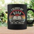 Book Lover I Closed My Book To Be Here Retro Graphic Graphic Print Coffee Mug Gifts ideas Book Lover I Closed My Book To Be Here Retro Graphic Graphic Print Coffee Mug Gifts ideas