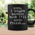 Book Lover Oops I Bought Another Book Ill Never Finish Graphic Print Coffee Mug Gifts ideas