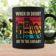 Book Lover When In Doubt Go To The Library Graphic Print Coffee Mug Gifts ideas