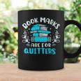 Book Marks Are For Quitters Bookworm Reading Graphic Print Coffee Mug Gifts ideas