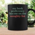 My Book Preference Has Me On The Naughty List For Christmas Graphic Print Coffee Mug Gifts ideas My Book Preference Has Me On The Naughty List For Christmas Graphic Print Coffee Mug Gifts ideas