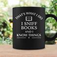 Book Reader That's What I Do Sniff Books And I Know Things Graphic Print Coffee Mug Gifts ideas