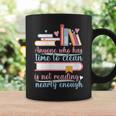Book Reading Anyone Has Time To Clean Not Reading Enough Graphic Print Coffee Mug Gifts ideas Book Reading Anyone Has Time To Clean Not Reading Enough Graphic Print Coffee Mug Gifts ideas