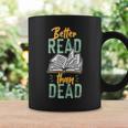 Book Reading Better Read Than Dead Graphic Print Coffee Mug Gifts ideas
