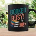 Booked And Busy Cool Coffee Reading Relaxing Books Graphic Print Coffee Mug Gifts ideas Booked And Busy Cool Coffee Reading Relaxing Books Graphic Print Coffee Mug Gifts ideas