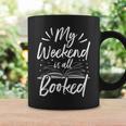 My Weekend Is All Booked Cute Book Reader Tshirt Graphic Print Coffee Mug Gifts ideas My Weekend Is All Booked Cute Book Reader Tshirt Graphic Print Coffee Mug Gifts ideas