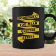 Bookmark You Mean Quitter Strip Literary Book Reading Graphic Print Coffee Mug Gifts ideas Bookmark You Mean Quitter Strip Literary Book Reading Graphic Print Coffee Mug Gifts ideas