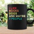 I Like Books Dogs And Maybe 3 People Books & Dogs Graphic Print Coffee Mug Gifts ideas I Like Books Dogs And Maybe 3 People Books & Dogs Graphic Print Coffee Mug Gifts ideas