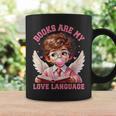 Books Are My Love Language Reading Lover I Valentines Cupid Graphic Print Coffee Mug Gifts ideas