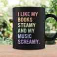 I Like My Books Steamy And My-Music Screamy Quote Graphic Print Coffee Mug Gifts ideas I Like My Books Steamy And My-Music Screamy Quote Graphic Print Coffee Mug Gifts ideas