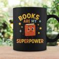 Books Are My Superpower Cute Reading Lover Graphic Print Coffee Mug Gifts ideas Books Are My Superpower Cute Reading Lover Graphic Print Coffee Mug Gifts ideas