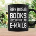 Born To Read Books Forced To Read E-Mails Quote Graphic Print Coffee Mug Gifts ideas