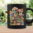 Bro Did You Even Return Your Books Librarian Graphic Print Coffee Mug Gifts ideas