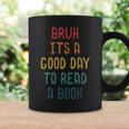 Bruh It`s A Good Day To Read A Book Reading Teacher Graphic Print Coffee Mug Gifts ideas Bruh It`s A Good Day To Read A Book Reading Teacher Graphic Print Coffee Mug Gifts ideas