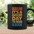 Bruh Its A Good Day To Read A Book Reading Teacher Mom Boys Graphic Print Coffee Mug Gifts ideas
