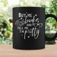 Buy Me Book And Tell Me I'm Pretty Graphic Print Coffee Mug Gifts ideas Buy Me Book And Tell Me I'm Pretty Graphic Print Coffee Mug Gifts ideas