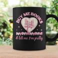 Buy Me Books And Tell Me I'm Pretty Coquette Book Lover Graphic Print Coffee Mug Gifts ideas Buy Me Books And Tell Me I'm Pretty Coquette Book Lover Graphic Print Coffee Mug Gifts ideas