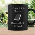 I Can't Adult Today I Have A Book To Read T-Shirt Graphic Print Coffee Mug Gifts ideas