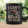 I Can't I Have Books To Read Reading Graphic Print Coffee Mug Gifts ideas