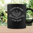 I Closed My Book To Be Here Floral Book Women Love Reading Graphic Print Coffee Mug Gifts ideas