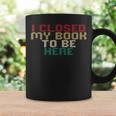 I Closed My Book To Be Here Book Lover Graphic Print Coffee Mug Gifts ideas I Closed My Book To Be Here Book Lover Graphic Print Coffee Mug Gifts ideas