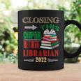Closing This Chapter Retired Librarian 2022 Retirement Book Graphic Print Coffee Mug Gifts ideas
