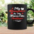 My Daughter Is My Favorite Author Book Novel Writer Graphic Print Coffee Mug Gifts ideas My Daughter Is My Favorite Author Book Novel Writer Graphic Print Coffee Mug Gifts ideas