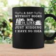 A Day Without Books Book Lovers Quote T-Shirt Graphic Print Coffee Mug Gifts ideas