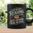 A Day Without Reading Is Like Book Lover Bookworm Graphic Print Coffee Mug Gifts ideas